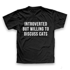Introverted But Willing To Discuss Cats T-shirt