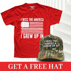 I Miss The America I Grew Up In  T-Shirt - Free Real Tree Hat