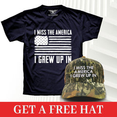 I Miss The America I Grew Up In  T-Shirt - Free Real Tree Hat