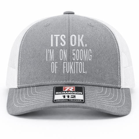 It's Ok. I'm On 500MG Embroidery Richardson Hat