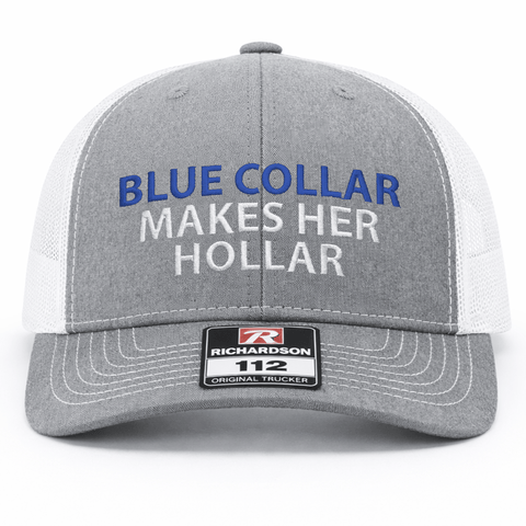 Blue Collar Makes Her Hollar Embroidery Richardson Hat