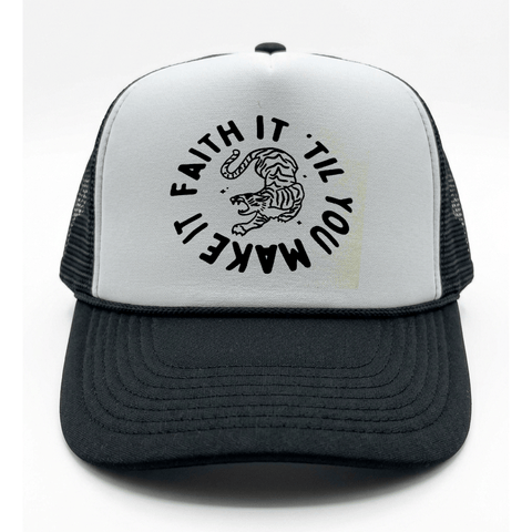 Faith It Till You Make It Printed Trucker Hat