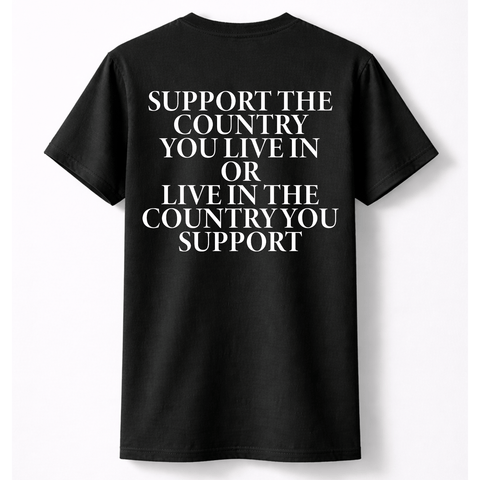 Support The Country You Live In T-Shirt